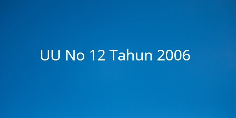 √ UU No 12 Tahun 2006 Mengenai Status Kewarganegaraan di Indonesia
